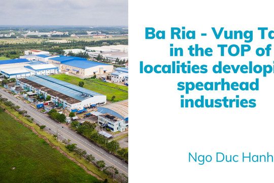 Ba Ria - Vung Tau, in the Top of localities developing spearhead industries