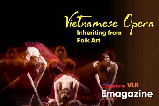 Vietnamese Opera - embracing the artistic values of the world 