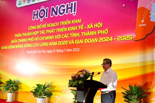 Kế hoạch triển khai Thỏa thuận hợp tác phát triển 
kinh tế - xã hội giữa TP.Hồ Chí Minh với các tỉnh, TP
vùng Đồng bằng sông Cửu Long