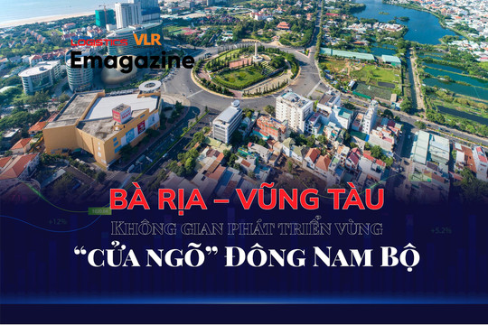 Bà Rịa - Vũng Tàu:
Không gian phát triển vùng “cửa ngõ” Đông Nam Bộ
