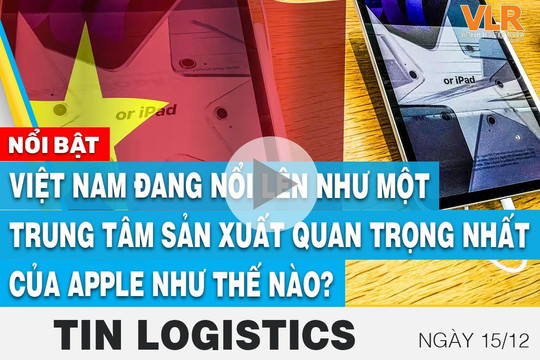 Việt Nam đang nổi lên như một trung tâm sản xuất quan trọng nhất của Apple?