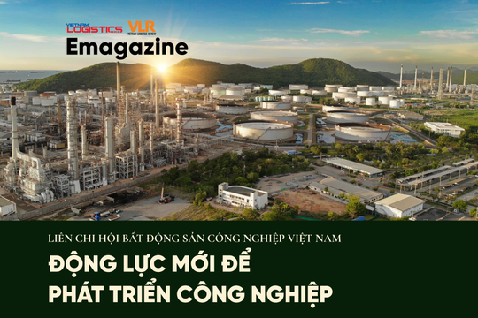 Liên Chi hội Bất động sản công nghiệp Việt Nam -  
Động lực mới để phát triển công nghiệp 
