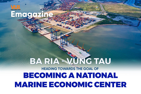 Ba Ria - Vung Tau: Heading towards the goal of becoming a national marine economic center

