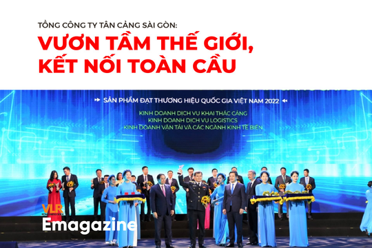 Tổng Công ty Tân Cảng Sài Gòn: Vươn tầm thế giới, kết nối toàn cầu
