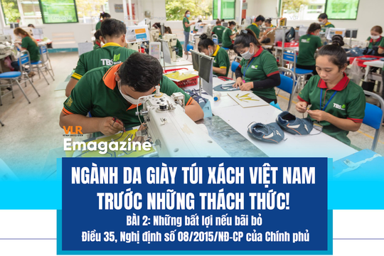 Ngành Da giày túi xách Việt Nam: Trước những thách thức!

