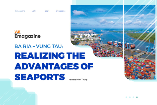 Ba Ria – Vung Tau: Realizing the advantages of seaports