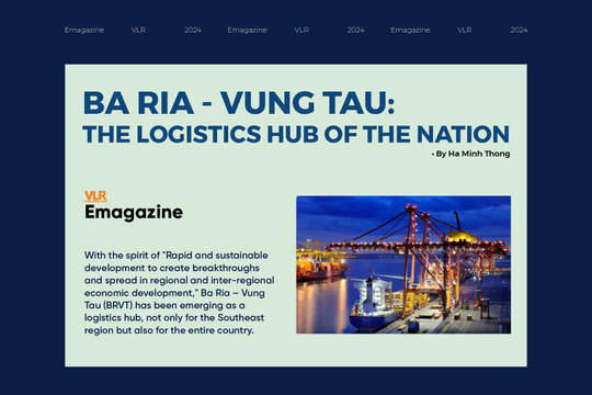 Ba Ria - Vung Tau: The logistics hub of the nation