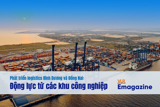 Phát triển logistics Bình Dương và Đồng Nai: Động lực từ các khu công nghiệp 