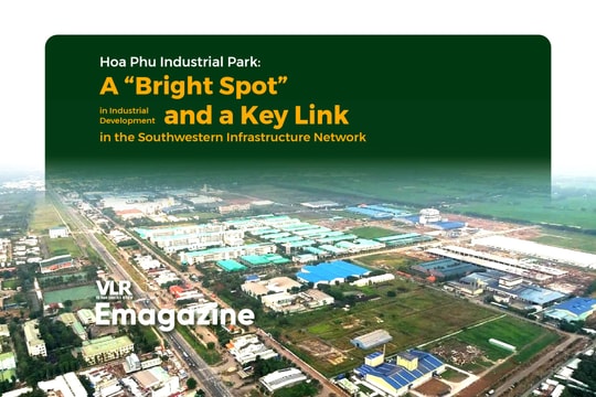 Hoa Phu Industrial Park: A “Bright Spot” in Industrial Development and a Key Link in the Southwestern Infrastructure Network