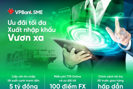 VPBank hậu thuẫn cho các doanh nghiệp xuất nhập khẩu