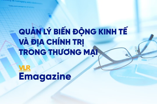 Quản lý biến động kinh tế và địa chính trị trong thương mại