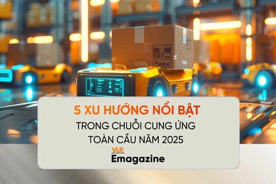 5 xu hướng nổi bật trong chuỗi cung ứng toàn cầu năm 2025