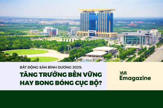 Bất động sản Bình Dương 2025: 
Tăng trưởng bền vững hay bong bóng cục bộ?
