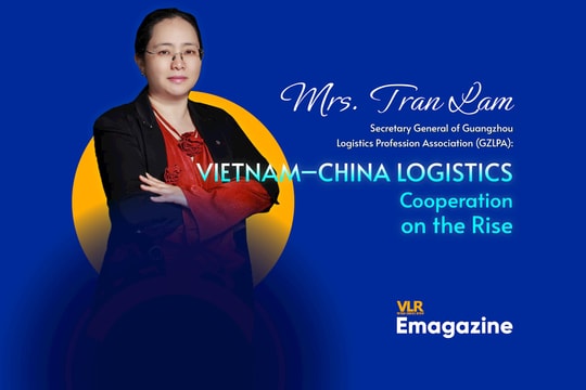Mrs. Tran Lam – Secretary General of Guangzhou Logistics Profession Association (GZLPA):
Vietnam–China Logistics Cooperation on the Rise
