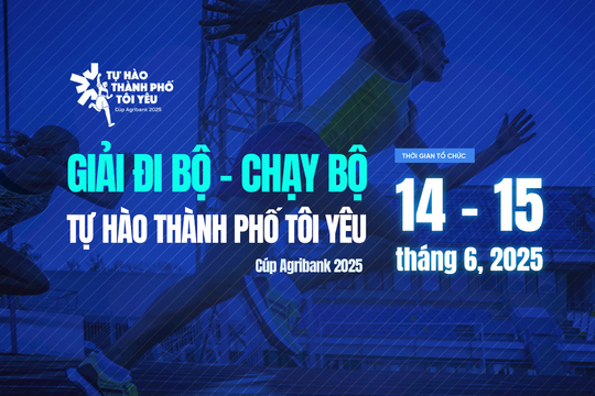 GIẢI ĐI BỘ – CHẠY BỘ “TỰ HÀO THÀNH PHỐ TÔI YÊU”  
Cúp Agribank 2025
