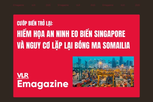Cướp biển trở lại: Hiểm họa an ninh eo biển Singapore và nguy cơ lặp lại bóng ma Somailia