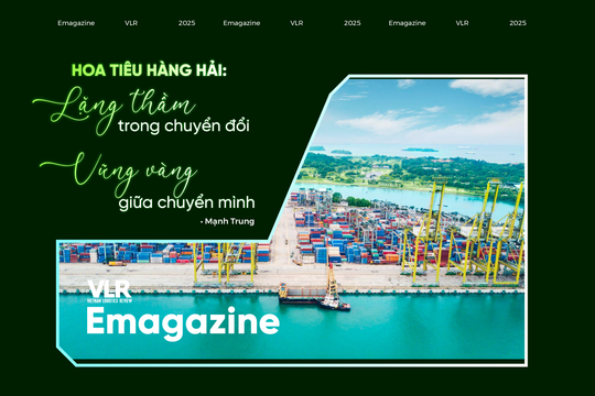 Hoa tiêu hàng hải: Lặng thầm trong chuyển đổi, vững vàng giữa chuyển mình