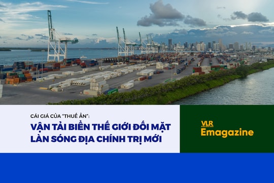 Cái giá của “thuế ẩn”: Vận tải biển thế giới đối mặt làn sóng
 địa chính trị mới

