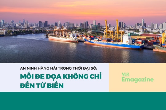 An ninh hàng hải trong thời đại số: Mối đe dọa không chỉ đến từ biển