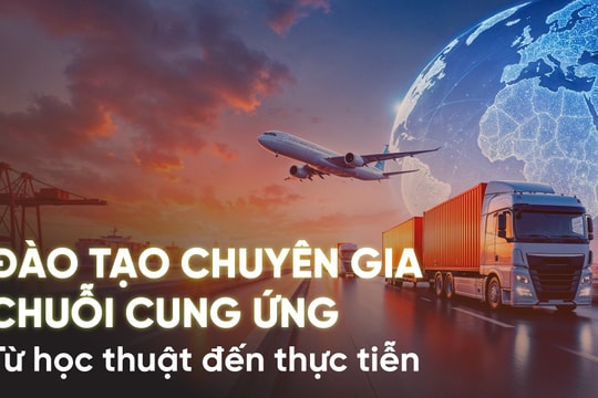 Đào tạo chuyên gia chuỗi cung ứng: từ học thuật đến thực tiễn
