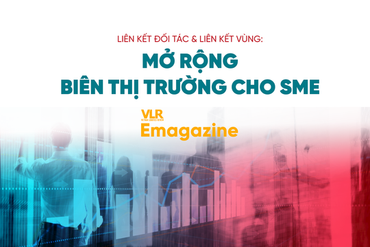 Liên kết đối tác & liên kết vùng: Mở rộng biên thị trường cho SME