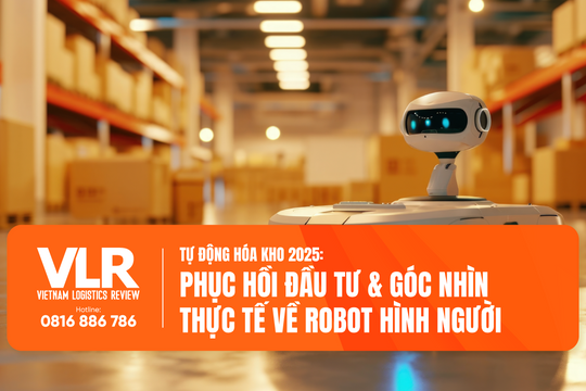 Tự động hóa kho 2025: Phục hồi đầu tư & góc nhìn thực tế về robot hình người 