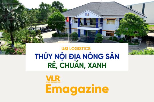 U&I Logistics: Thủy nội địa nông sản - rẻ, chuẩn, xanh