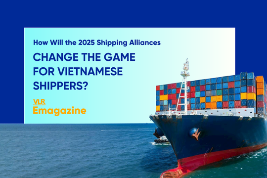 How Will the 2025 Shipping Alliances - Change the game for Vietnamese Shippers?