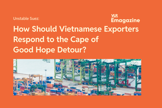 Unstable Suez: How Should Vietnamese Exporters Respond to the Cape of Good Hope Detour?