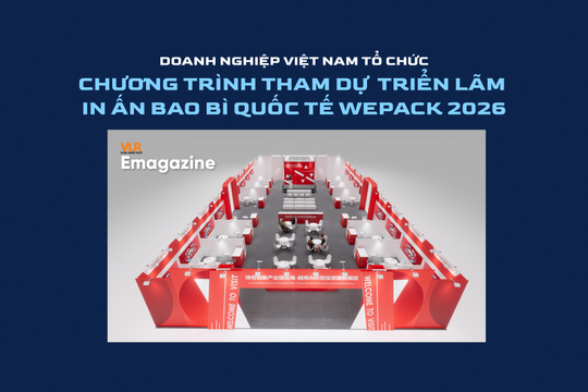 Doanh nghiệp Việt Nam tổ chức chương trình tham dự triển lãm in ấn bao bì quốc tế WEPACK 2026