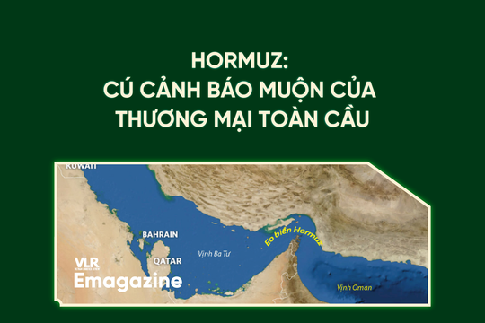 Hormuz: cú cảnh báo muộn của thương mại toàn cầu