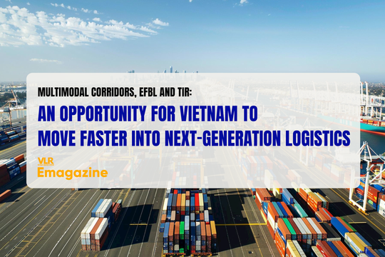 Multimodal corridors, eFBL and TIR: an opportunity for Vietnam to move faster into next-generation logistics