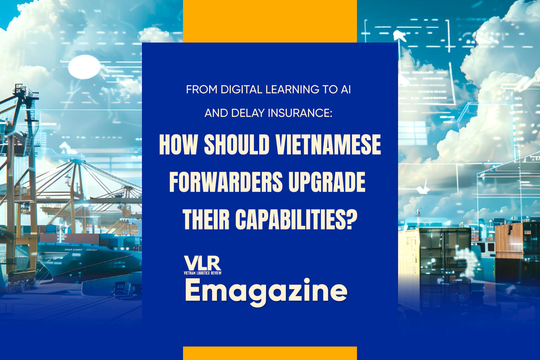 From digital learning to AI and delay insurance: how should Vietnamese forwarders upgrade their capabilities?