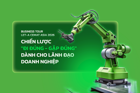 Business Tour LET-a CeMAT ASIA 2026: Chiến lược "Đi đúng - Gặp đúng" dành cho lãnh đạo doanh nghiệp