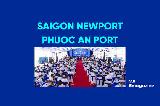 Saigon Newport - Phuoc An Port: From a Strategic Gateway to a New Logistics Ecosystem in Southern Vietnam