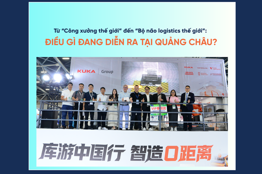 Từ “Công xưởng thế giới” đến “Bộ não logistics thế giới”: Điều gì đang diễn ra tại Quảng Châu?