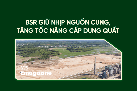 BSR giữ nhịp nguồn cung, tăng tốc nâng cấp Dung Quất