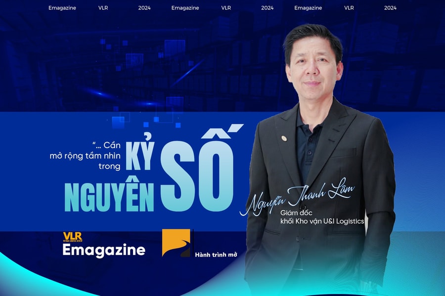 Nguyễn Thanh Lâm, Giám đốc khối Kho vận U&I Logistics: “… Cần mở rộng tầm nhìn trong kỷ nguyên số”