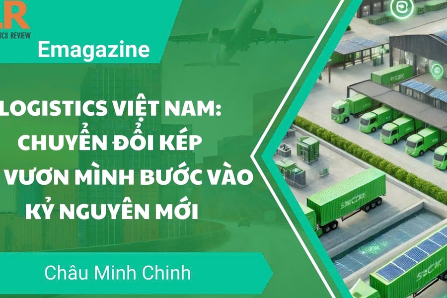 Logistics Việt Nam: Chuyển đổi kép và vươn mình bước vào kỷ nguyên mới