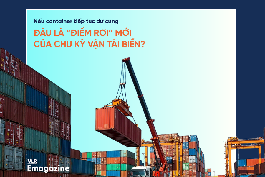 Nếu container tiếp tục dư cung, đâu là “điểm rơi” mới của chu kỳ vận tải biển?
