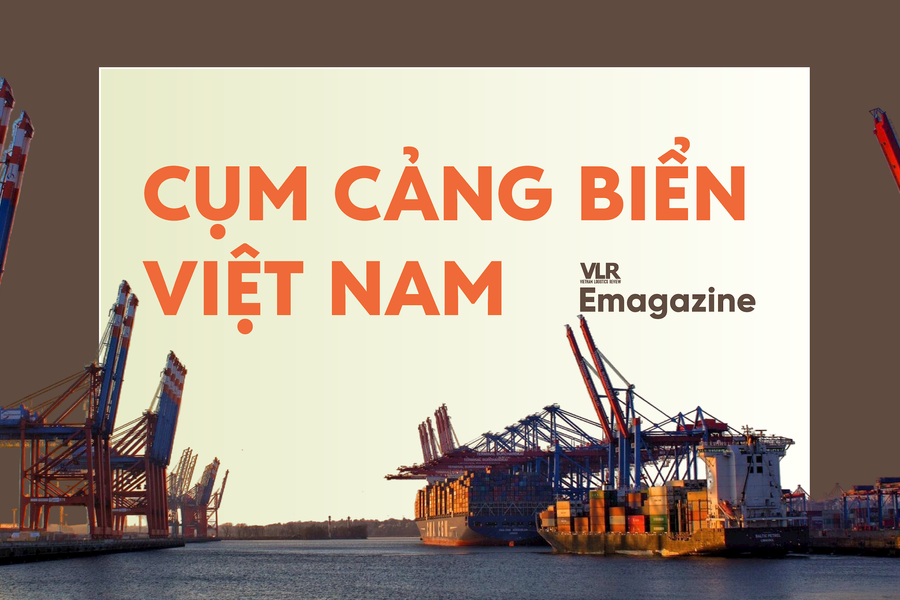 Cụm cảng biển Việt Nam trước làn sóng tái cấu trúc chuỗi cung ứng toàn cầu