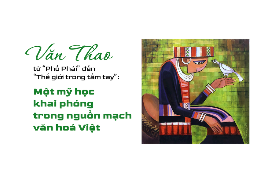 Văn Thao - từ “Phố Phái” đến “Thế giới trong tầm tay”: Một mỹ học khai phóng trong nguồn mạch văn hoá Việt