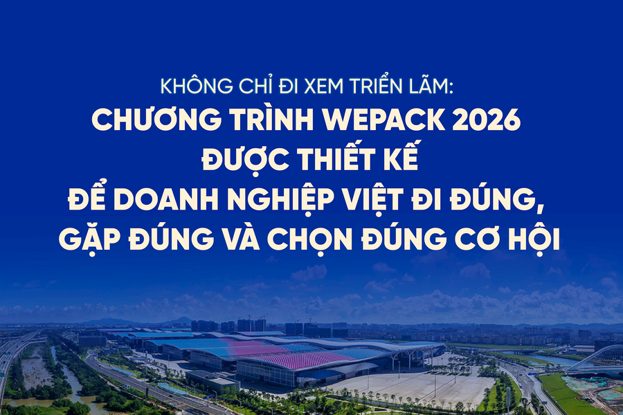 Không chỉ đi xem triển lãm: Chương trình WEPACK 2026 được thiết kế để doanh nghiệp Việt đi đúng, gặp đúng và chọn đúng cơ hội