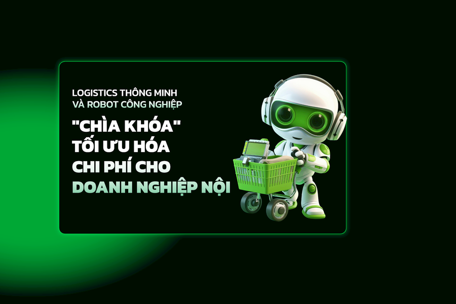 Logistics thông minh và Robot công nghiệp: "Chìa khóa" tối ưu hóa chi phí cho doanh nghiệp nội