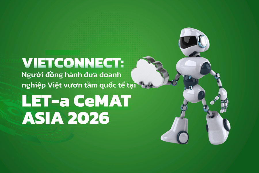 VIETCONNECT: Người đồng hành đưa doanh nghiệp Việt vươn tầm quốc tế tại LET-a CeMAT ASIA 2026