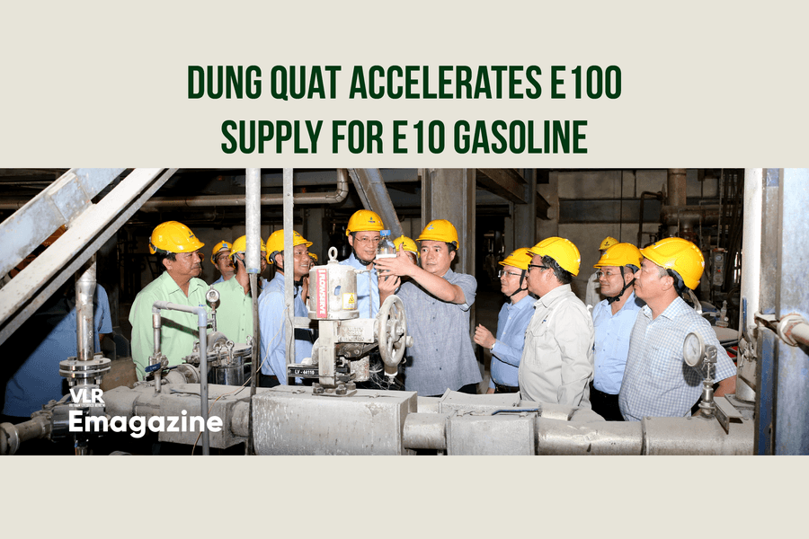 Dung Quat Accelerates E100 Supply for E10 Gasoline